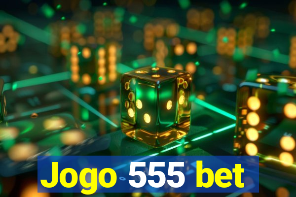 Jogo 555 bet